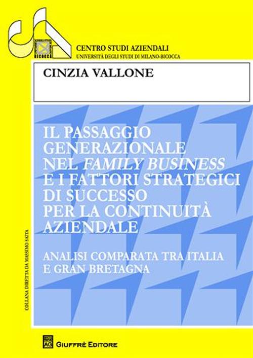 Il passaggio generazionale nel family business e i fattori strategici di successo per continuità aziendale. Analisi comparata tra Italia e Gran Bretagna