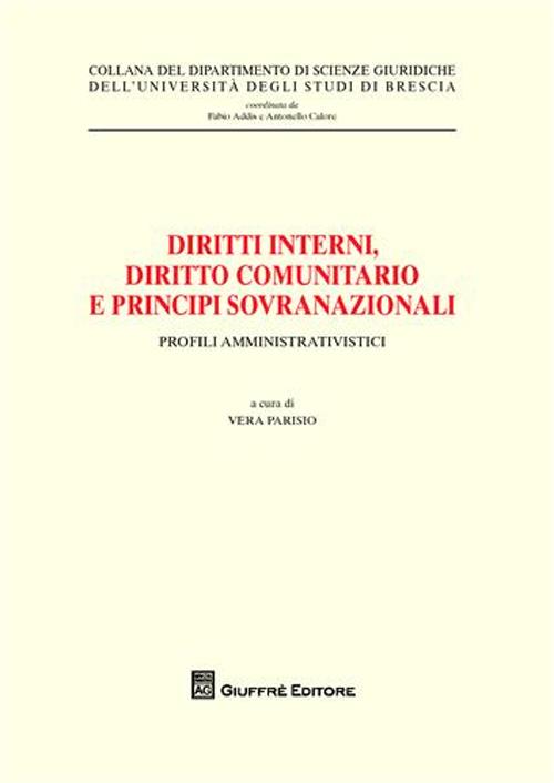 Diritti interni, diritto comunitario e principi sovranazionali. Profili amministrativistici