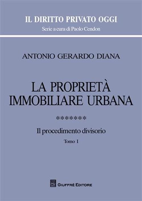 La proprietà immobiliare urbana. Vol. 7: Il procedimento divisorio