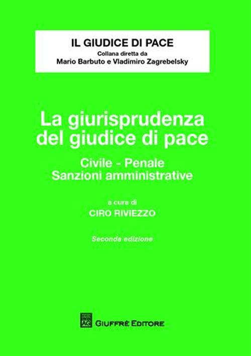 La giurisprudenza del giudice di pace. Civile, penale, sanzioni amministrative