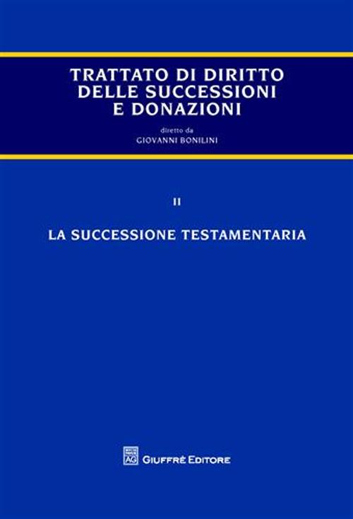 Trattato delle successioni e delle donazioni. Vol. 2: La successione testamentaria