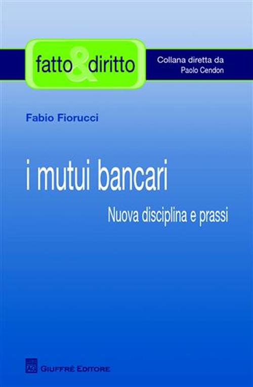 I mutui bancari. Nuova disciplina e prassi