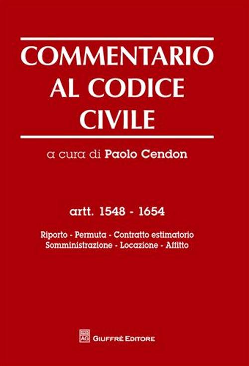 Commentario al codice civile. Artt. 1548-1654: Riporto. Permuta. Contratto estimatorio. Somministrazione. Locazione. Affitto