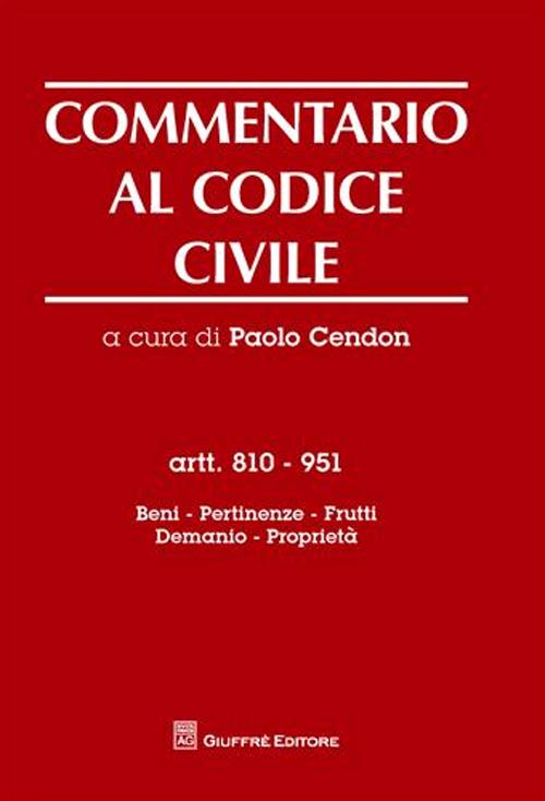 Commentario al codice civile. Artt. 810-951: Beni, pertinenze, frutti, demanio, proprietà