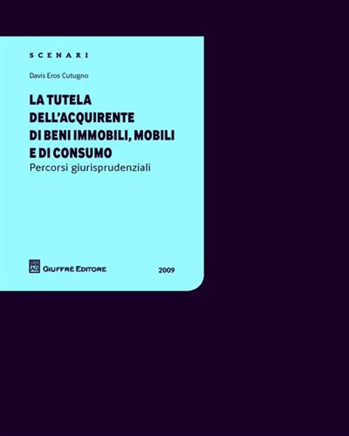 La tutela dell'acquirente di beni immobili, mobili e di consumo