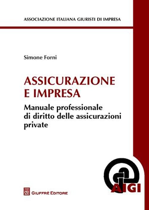 Assicurazioni e impresa. Manuale professionale di diritto delle assicurazioni private