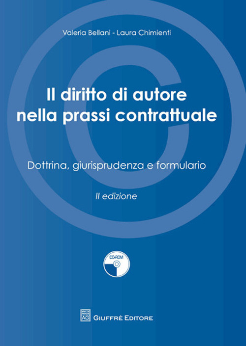 IL diritto di autore nella prassi contrattuale. Dottrina, giurisprudenza e formulario. Con CD-ROM