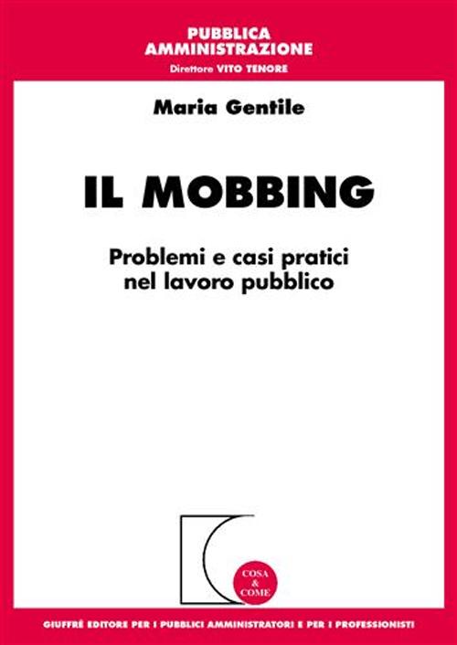 Il mobbing. Problemi e casi pratici nel lavoro pubblico