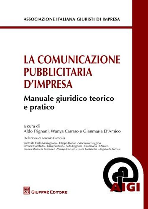 La comunicazione pubblicitaria d'impresa. Manuale giuridico teorico e pratico