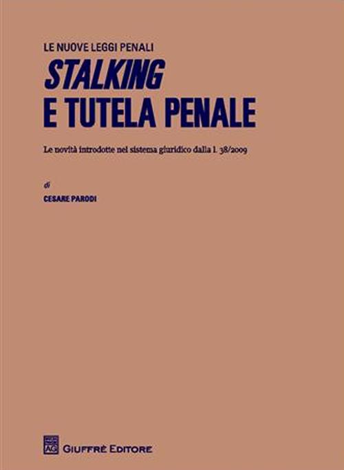 Stalking e tutela penale. Le novità introdotte nel sistema giuridico dalla L.38/2009