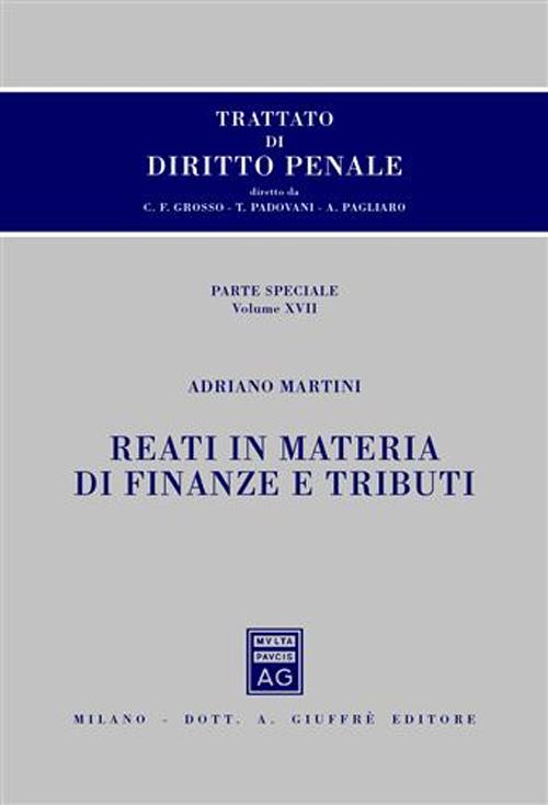 Trattato di diritto penale. Parte speciale. Vol. 17: Reati in materia di finanze e tributi