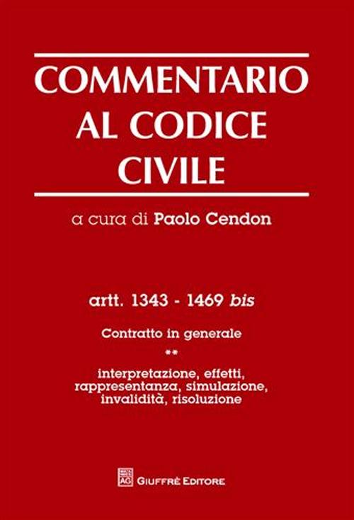 Commentario al codice civile. Artt. 1343-1469 bis. Contratto in generale. Vol. 1: Interpretazione, effetti, rappresentanza, simulazione, invalidità, risoluzione