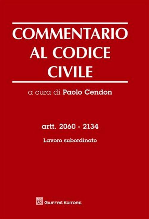 Commentario al codice civile. Artt. 2060-2134: Lavoro subordinato