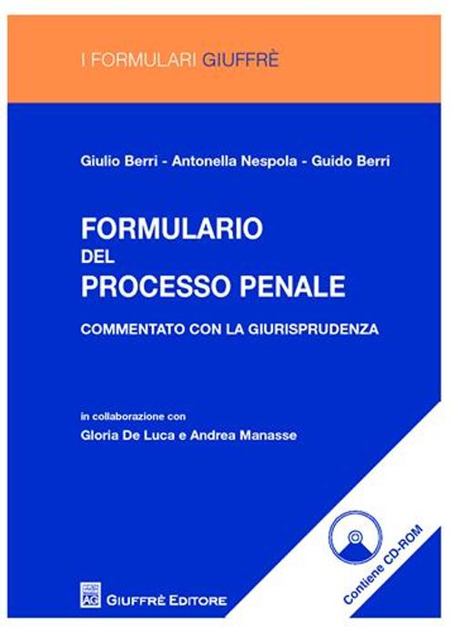 Formulario del processo penale. Commentato con la giurisprudenza. Con CD-ROM