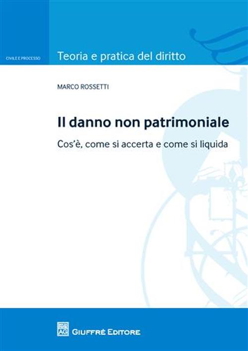 Il danno non patrimoniale. Cos'è, come si accerta e come si liquida