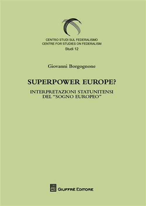 Superpower Europe? Interpretazioni statunitensi del «sogno europeo»