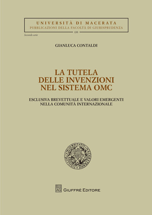 La tutela delle invenzioni nel sistema OMC. Esclusiva brevettuale e valori emergenti nella comunità internazionale