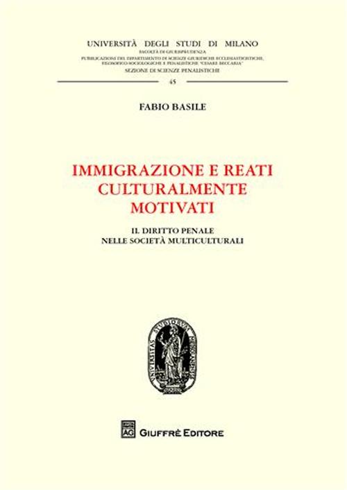 Immigrazione e reati culturalmente motivati. Il diritto penale nelle società multiculturali