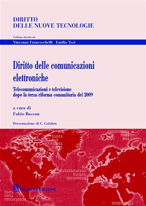 Diritto delle comunicazioni elettroniche. Telecomunicazioni e televisione dopo la terza riforma comunitaria del 2009