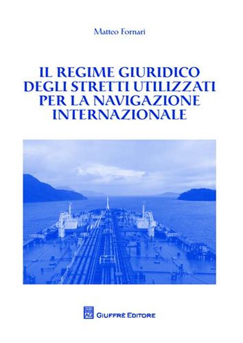 Il regime giuridico degli stretti utilizzati per la navigazione internazionale