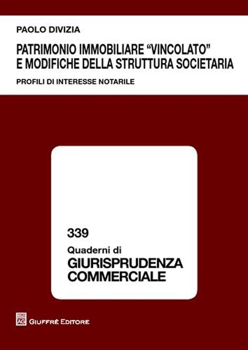 Patrimonio immobiliare «vincolato» e modifiche della struttura societaria. Profili di interesse notarile