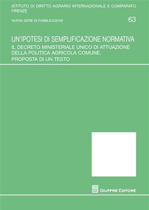 Un'ipotesi di semplificazione normativa. Il decreto ministeriale unico di attuazione della politica agricola comune. Proposta di un testo