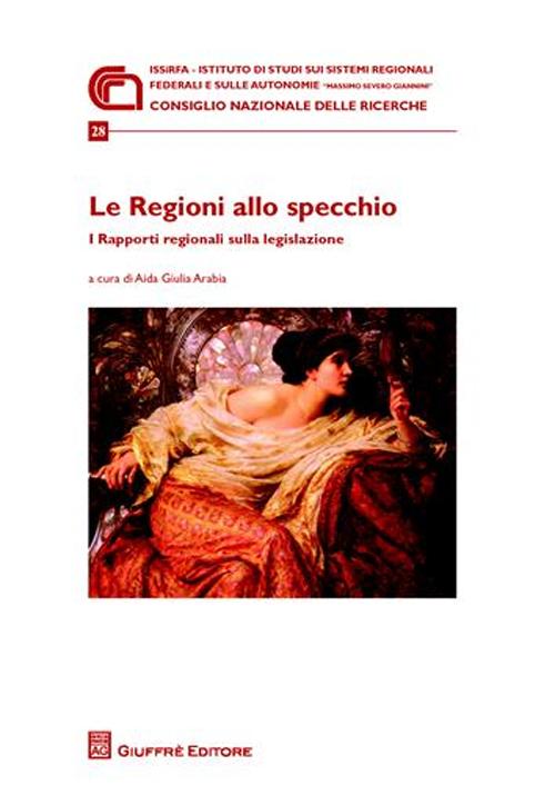 Le regioni allo specchio. I rapporti regionali sulla legislazione. Atti della Giornata di studio (Roma, 21 novembre 2008)