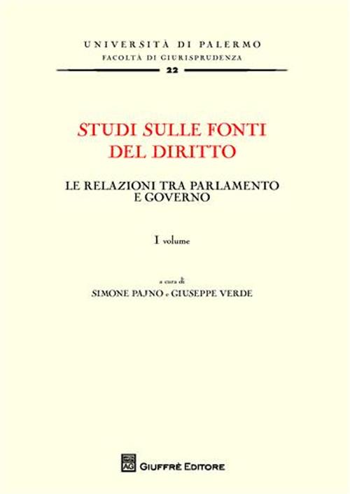 Studi sulle fonti del diritto. Vol. 1: Le relazioni tra parlamento e governo