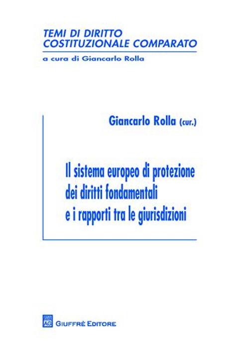 Il sistema europeo di protezione dei diritti fondamentali e i rapporti tra le giurisdizioni