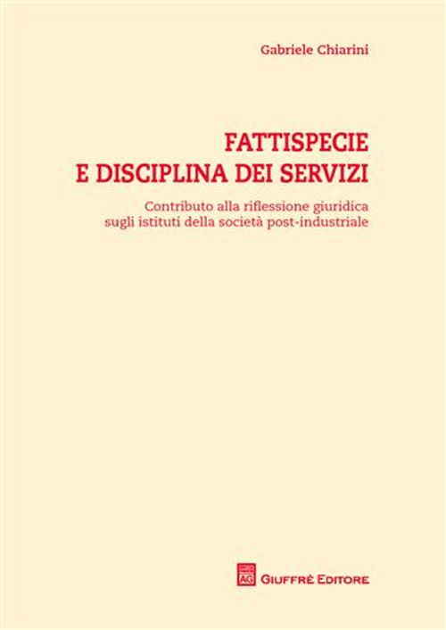 Fattispecie e disciplina dei servizi. Contributo alla riflessione giuridica sugli istituti della società post-industriale