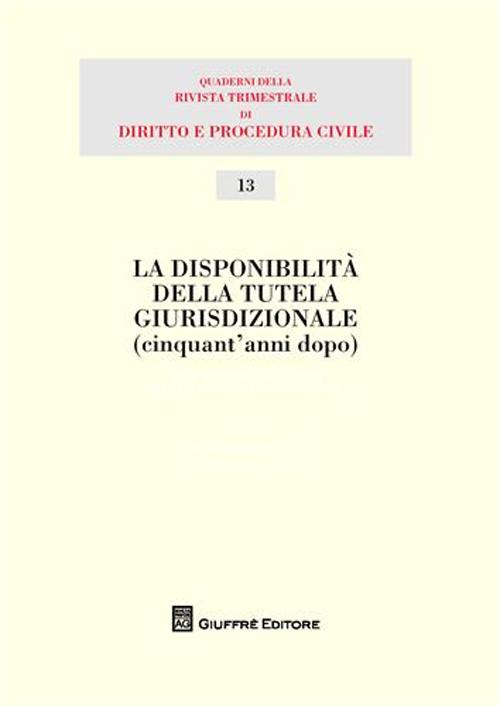 Disponibilità della tutela giurisdizionale (cinquant'anni dopo)