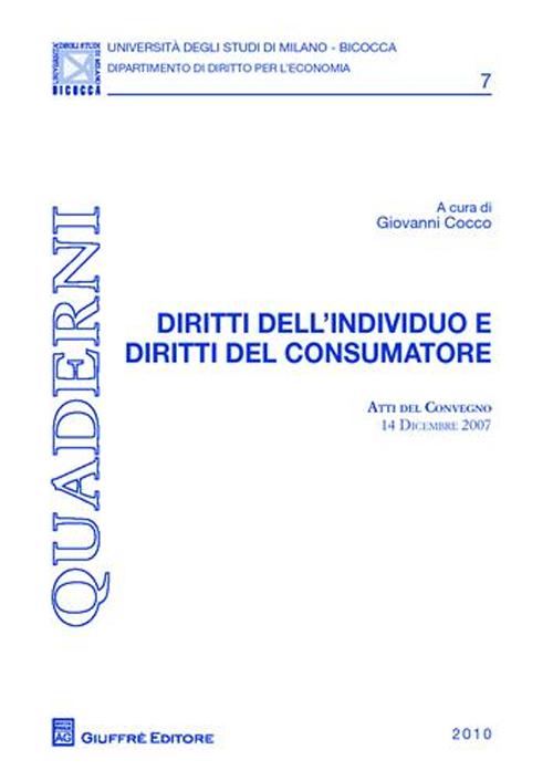 Diritti dell'individuo e diritti del consumatore. Atti del Convegno (14 dicembre 2007)