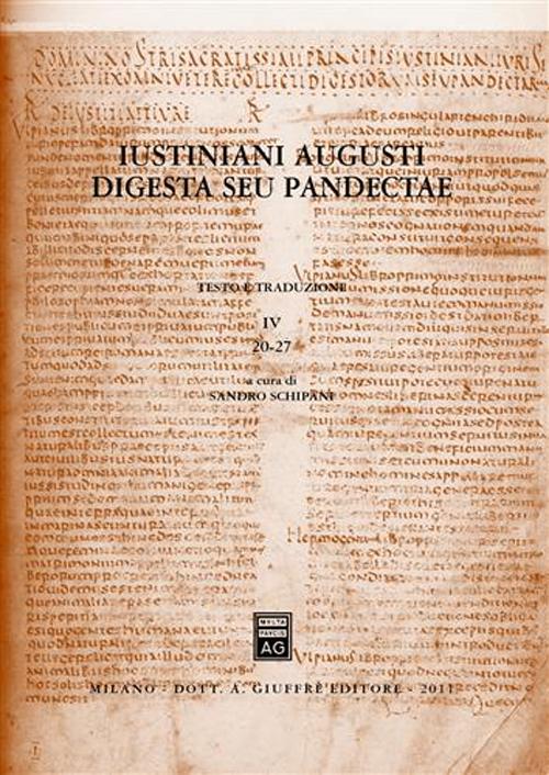 Iustiniani Augusti digesta seu Pandectae. Digesti o Pandette dell'imperatore Giustiniano. Vol. 4: 20-27