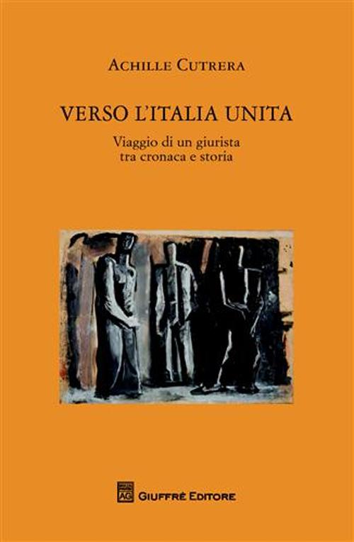 Verso l'Italia unita. Viaggio di un giurista tra cronaca e storia