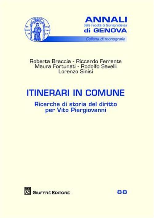 Itinerari in comune. Ricerche di storia del diritto per Vito Piergiovanni