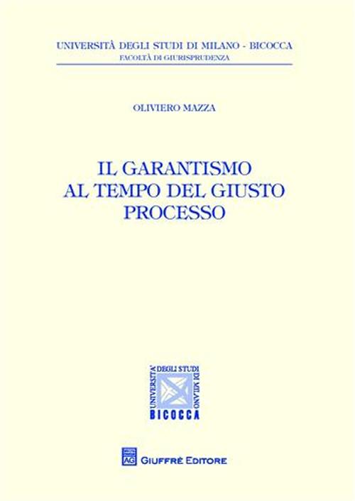 Il garantismo al tempo del giusto processo