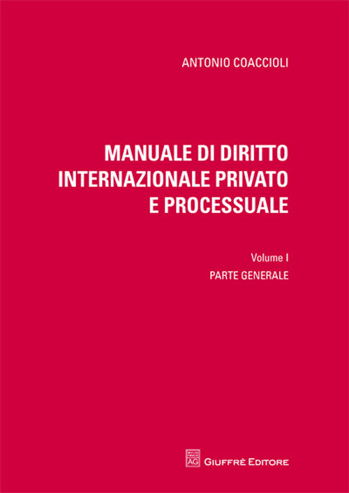 Manuale di diritto internazionale privato e processuale. Vol. 1: Parte generale