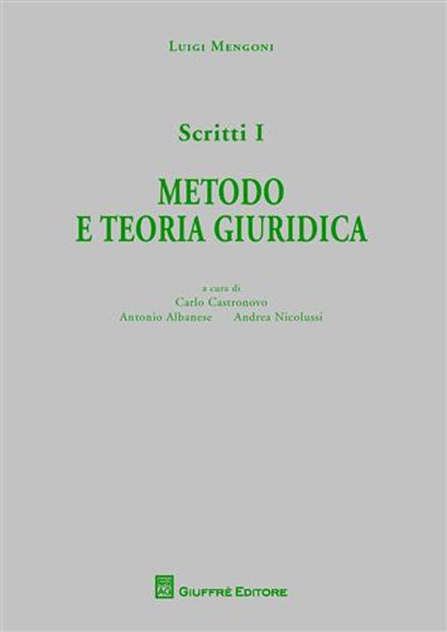 Scritti. Vol. 1: Metodo e teoria giuridica