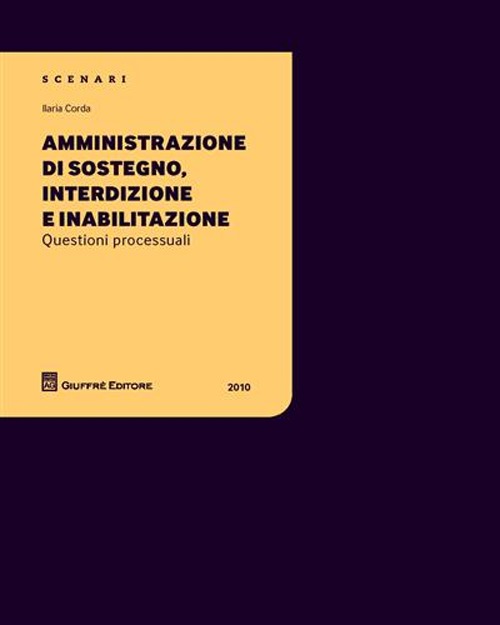 Amministrazione di sostegno, interdizione e inabilitazione. Questioni processuali