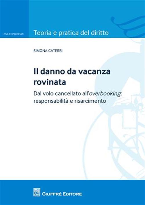 Il danno da vacanza rovinata. Dal volo cancellato all'overbooking: responsabilità e risarcimento