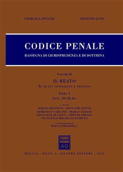 Codice penale. Libro I. Vol. 2: Il reato. Il reato consumato e tentato. Artt. 39-58bis