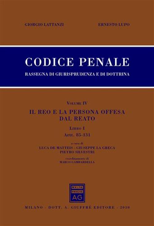 Codice penale. Rassegna di giurisprudenza e di dottrina. Vol. 4/1: Il reo e la persona offesa dal reato. Artt. 85-131