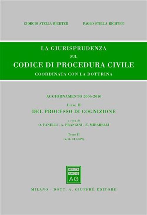 La giurisprudenza sul codice di procedura civile. Coordinata con la dottrina. Aggiornamento 2006-2010. Vol. 2/2: Del processo di cognizione (Artt. 311-359)