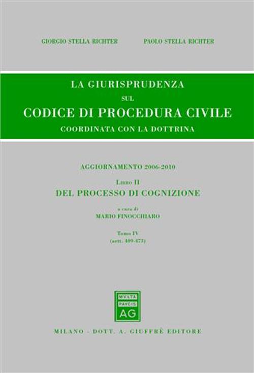 La giurisprudenza sul codice di procedura civile. Coordinata con la dottrina. Aggiornamento 2006-2010. Vol. 2/4: Del processo di cognizione (Artt. 409-473)