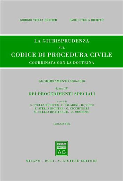 La giurisprudenza sul codice di procedura civile. Coordinata con la dottrina. Aggiornamento 2006-2010. Vol. 4: Dei procedimenti speciali (Artt.633-840)