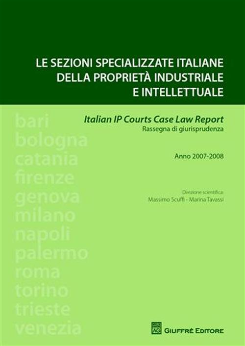 Le sezioni specializzate italiane della proprietà industriale e intellettuale. Italian IP courts case law report. Rassegna di giurisprudenza