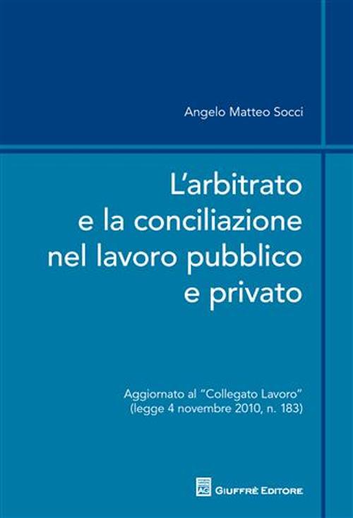 L'arbitrato e la conciliazione nel lavoro pubblico e privato