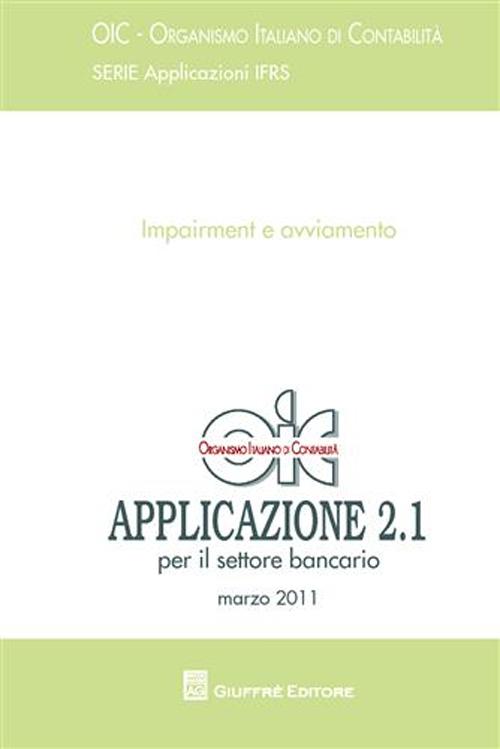 Principi contabili. Applicazione 2.1 - marzo 2011. Impairment e avviamento. Per il settore bancario