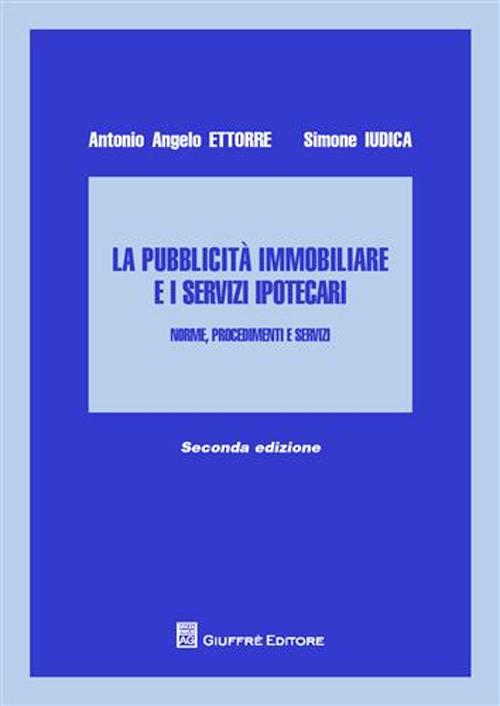 La pubblicità immobiliare e i servizi ipotecari. Norme, procedimenti e servizi