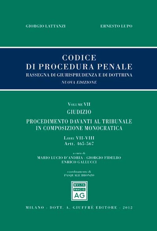 Codice di procedura penale. Rassegna di giurisprudenza e di dottrina. Vol. 7: Giudizio. Procedimento davanti al tribunale in composizione monocratica. Libri VI-VIII (artt. 465-567)